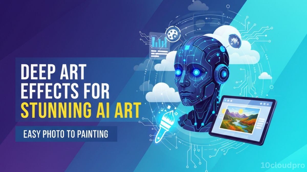 Deep Art Effects for Stunning AI Art